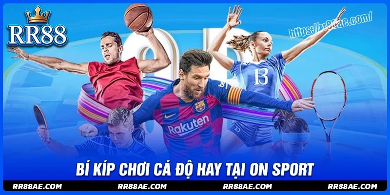 Bí kíp chơi cá độ On Sport hay cho bet thủ Bí kíp chơi cá độ On Sport hay cho bet thủ