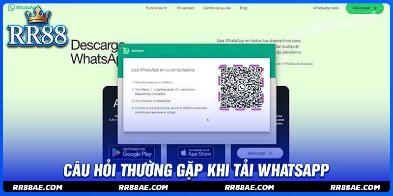 Câu hỏi thường gặp khi tải ứng dụng Whats App Câu hỏi thường gặp khi tải ứng dụng Whats App