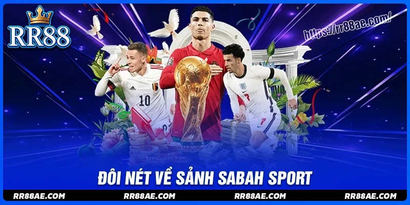 Đôi nét về sảnh cá độ Sabah Sport RR88 Đôi nét về sảnh cá độ Sabah Sport RR88