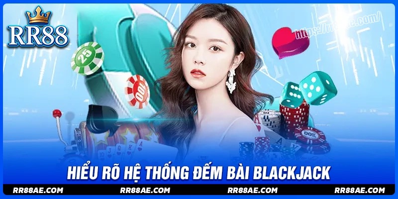 Thủ thuật đếm bài Blackjack - Chìa khóa vàng để lật ngược thế cờ
