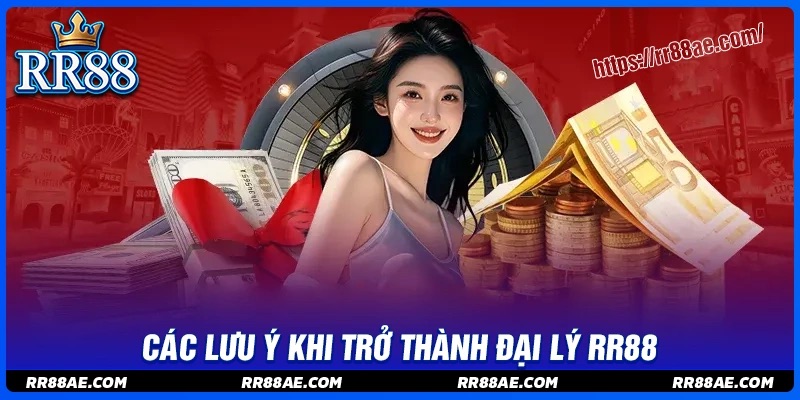 Lưu ý cho bạn khi đăng ký trở thành đại lý RR88