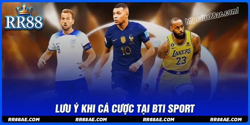 Lưu ý quan trọng cần nắm khi chơi cá độ BTI Sport Lưu ý quan trọng cần nắm khi chơi cá độ BTI Sport