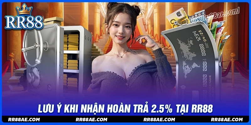 Những lưu ý khi tham gia khuyến mãi hoàn trả 2.5% Những lưu ý khi tham gia khuyến mãi hoàn trả 2.5%