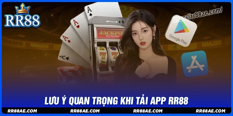 Những lưu ý thiết thực trước khi tải app RR88 Những lưu ý thiết thực trước khi tải app RR88
