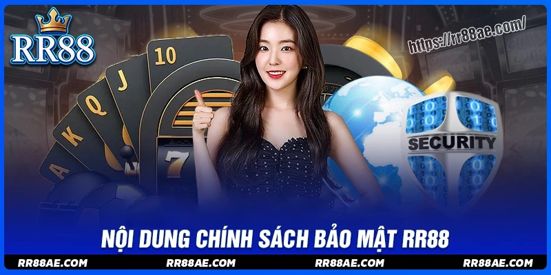 Nội dung chính sách bảo mật RR88 bạn cần biết Nội dung chính sách bảo mật RR88 bạn cần biết
