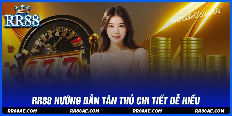 RR88 hướng dẫn tân thủ chi tiết dễ hiểu RR88 hướng dẫn tân thủ chi tiết dễ hiểu