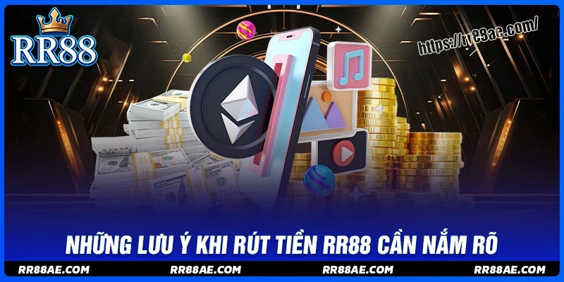 Rút tiền RR88 cần lưu ý những điều gì? Rút tiền RR88 cần lưu ý những điều gì?