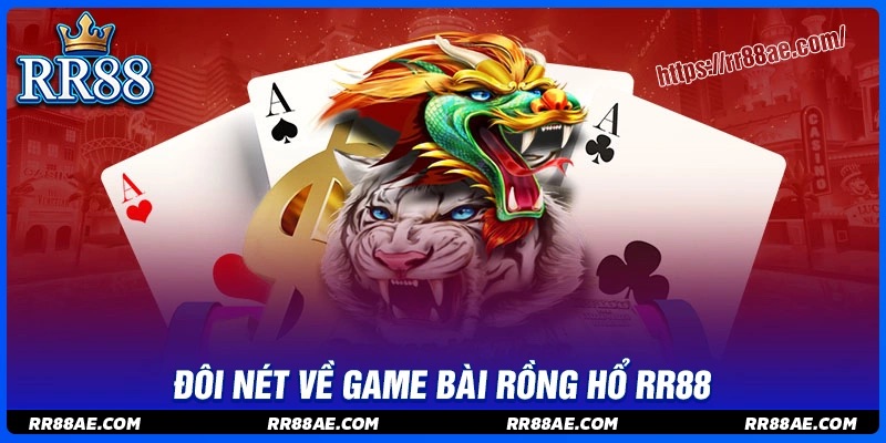 Rồng hổ RR88 - Game bài kiếm tiền nhanh đỉnh cao