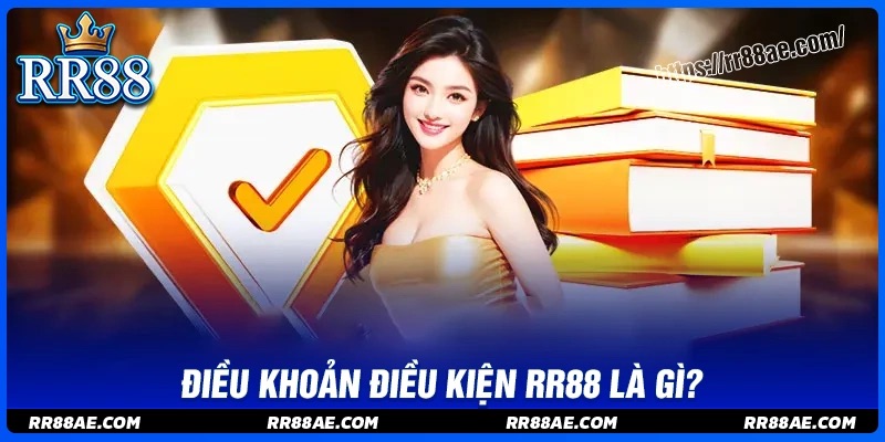 Các điều khoản và điều kiện quan trọng của RR88